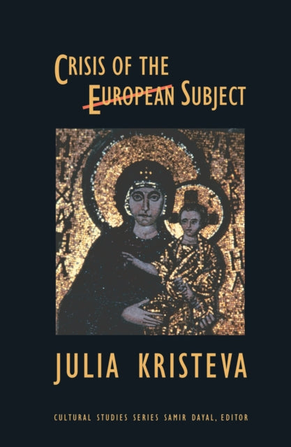 Crisis Of The European Subject By Kristeva, Julia
