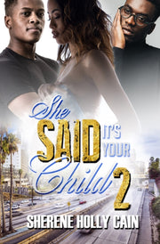 She Said Its Your Child 2 By Cain, Sherene Holly