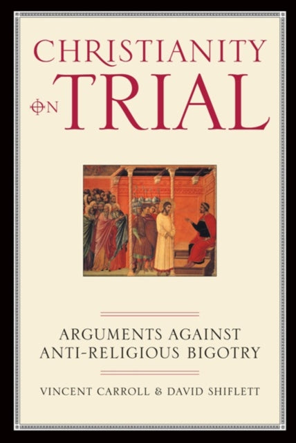 Christianity On Trial: Arguments Against