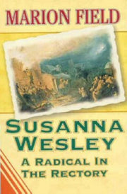 Susanna Wesley A Radical In The Rectory