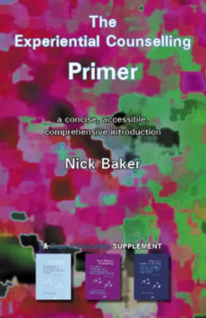 Experiential Counselling Primer A Concis