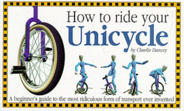 How To Ride Your Unicycle