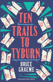 Ten Trails To Tyburn