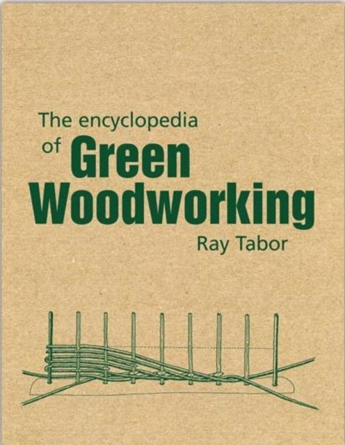 Encyclopedia Of Green Woodworking By Tabor, Raymond