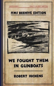 We Fought Them In The Gunboats By Hichens, Robert