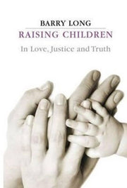 Raising Children In Love Justice & Truth