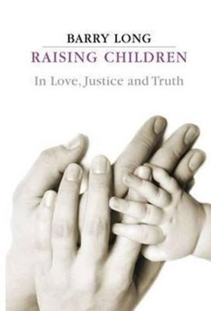 Raising Children In Love Justice & Truth