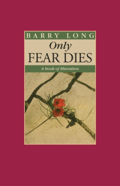 Only Fear Dies: A Book Of Liberation By Long, Barry