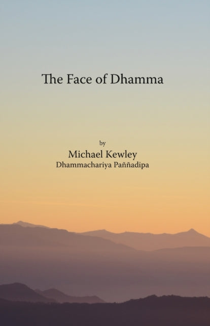 The Face Of Dhamma By Kewley, Michael