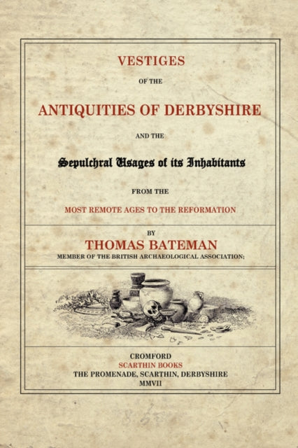 Vestiges Of The Antiquities Of Derbyshir By Bateman, Thomas