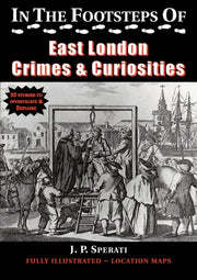 In The Footsteps Of East London Crime &s By Sperati, J.p.