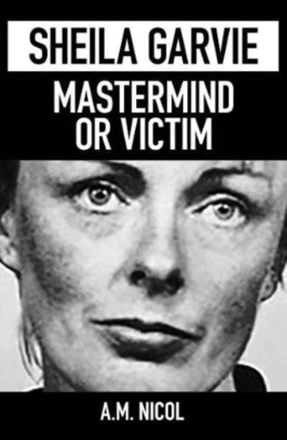 Sheila Garvie Mastermind Or Victim