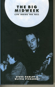 Big Midweek Life Inside The Fall By Hanley, Steve