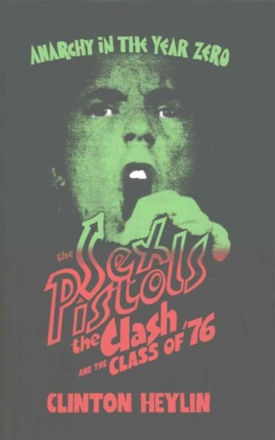 Anarchy In The Year Zero:the Sex Pistols By Heylin, Clinton