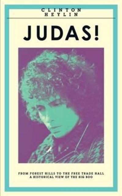 Judas!  From Forest Hills To The Free Tl By Heylin, Clinton