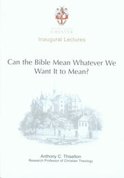 Can The Bible Mean Whatever We Want It T By Thiselton, Anthony