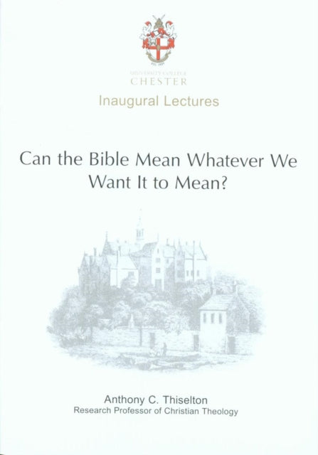Can The Bible Mean Whatever We Want It T By Thiselton, Anthony