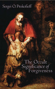 Occult Significance Of Forgiveness By Sergei O. Prokofieff
