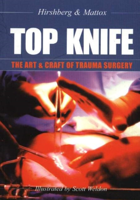 Top Knife: Art And Craft In Trauma Surg By Hirshberg, Asher