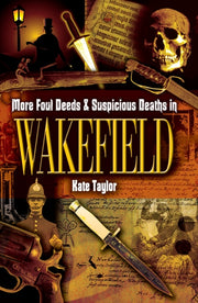 More Foul Deeds In Wakefield