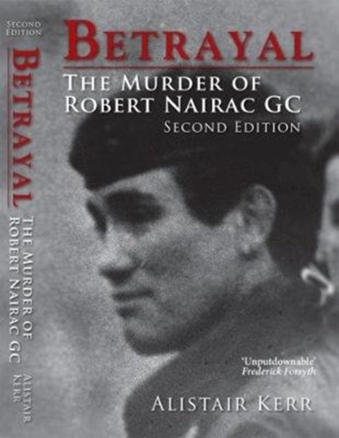 Betrayal The Murder Of Robert Nairac Gc