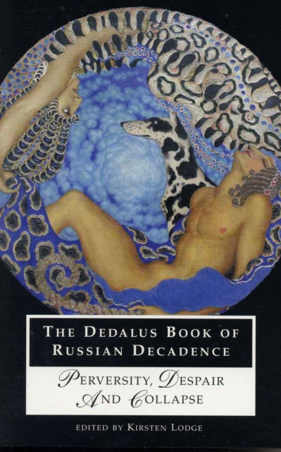 Dedalus Book Of Russian Decadence By Lodge, Kirsten (ed)