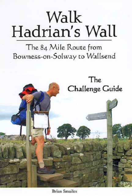 Walking Hadrians Wall By Smailes, Brian
