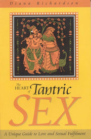 Heart Of Tantric Sex By Richardson, Diana