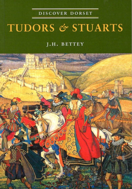 Tudors Stuarts Discover Dorset