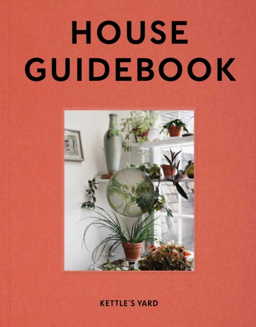 Kettles Yard House Guidebook