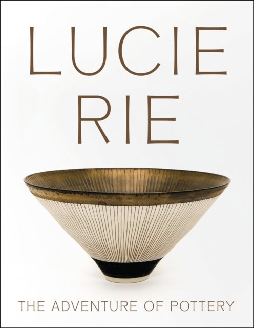 Lucie Rie The Adventure Of Pottery By Nairne, Andrew