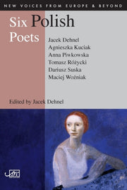 Six Polish Poets By Dehnel, Jacek