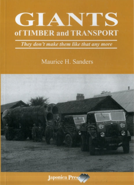 Giants Of Timber And Transport By Sanders, Maurice H