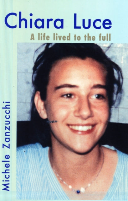Chiara Luce: A Life Lived To The Full