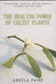 Healing Power Of Celtic Plants By Paine, Angela