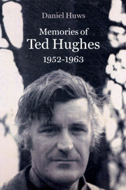 Memories Of Ted Hughes 1952-1963