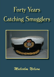 Forty Years Catching Smugglers By Nelson, Malcolm G.
