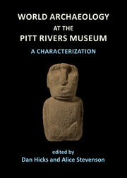 World Archaeology At The Pitt Rivers Mus By Hicks, Dan