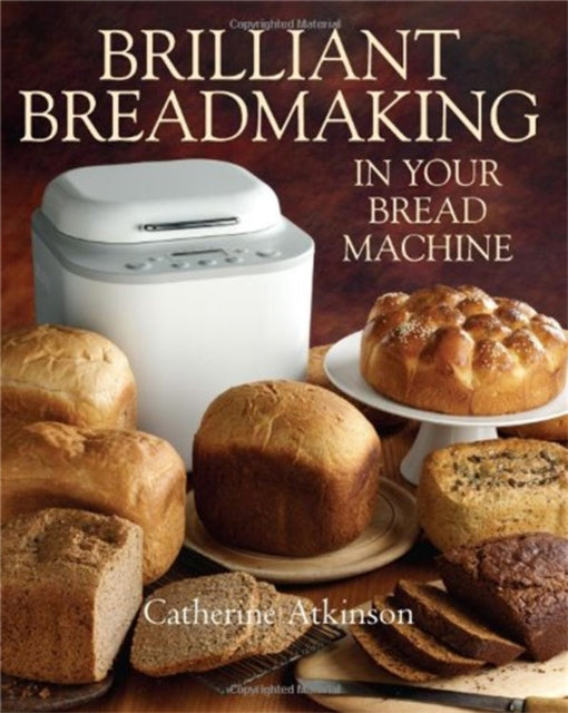 Brilliant Breadmaking/your Bread Machine