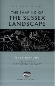 Shaping Of The Sussex Landscape By Brandon, Peter