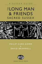 The Long Man And Friends: Sacred Sussex By Carr-gomm, Philip