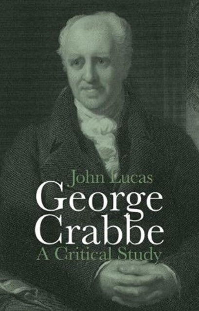 George Crabbe A Critical Study By Lucas, John