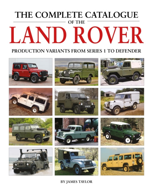 Complete Catalogue Of The Land Rover By Taylor, James