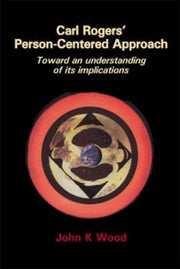 Carl Rogers' Person-centered Approach By Wood, John Keith,