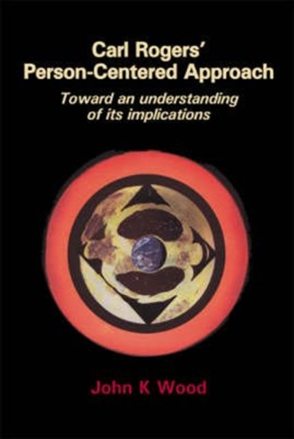 Carl Rogers' Person-centered Approach By Wood, John Keith,