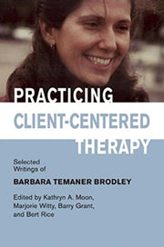 Practicing Client Centered Therapy By Moon, Kathryn