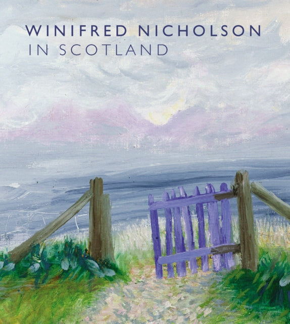 Winifred Nicholson In Scotland
