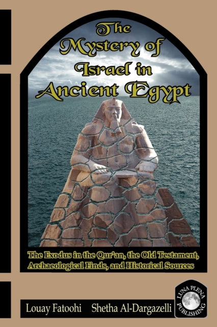 The Mystery Of Israel In Ancient Egypt: By Fatoohi, Louay