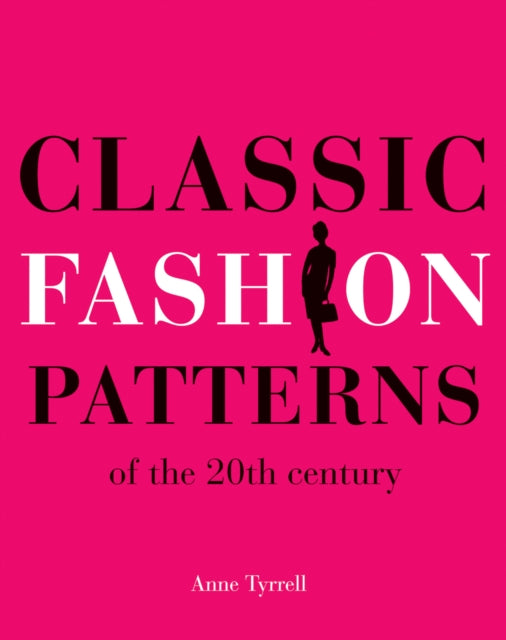 Classic Fashion Patterns Of The 20th Cen By Tyrrell, Anne