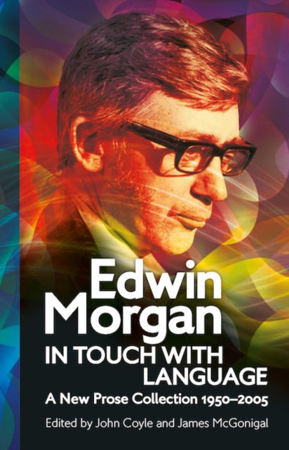 Edwin Morgan In Touch With Language